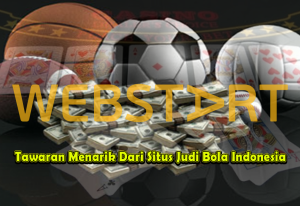 Tawaran Menarik Dari Situs Judi Bola Indonesia